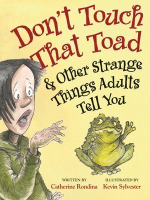 cover image of Don't Touch That Toad and Other Strange Things Adults Tell You